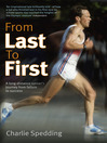 From Last to First (eBook): A Long-Distance Runner's Journey from Failure to Success